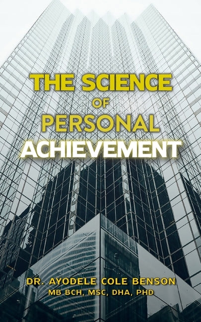 The Science of Personal Achievement by Benson, Ayodele Cole