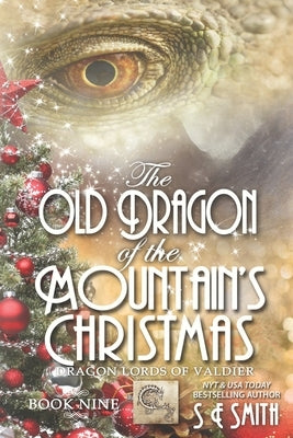 The Old Dragon of the Mountain's Christmas: Dragon Lords of Valdier Book 9 by Smith, S. E.