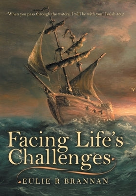 Facing Life's Challenges by Brannan, Eulie R.