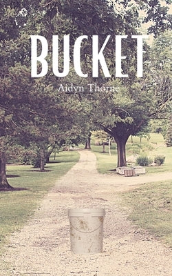 Bucket by Thorne, Aidyn