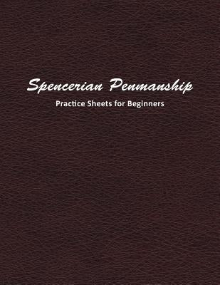 Spencerian Penmanship Practice Sheets for Beginners: Learn a New Handwriting Skill and Improve Through Daily Practice Using These Worksheets by Mjsb Handwriting Workbooks