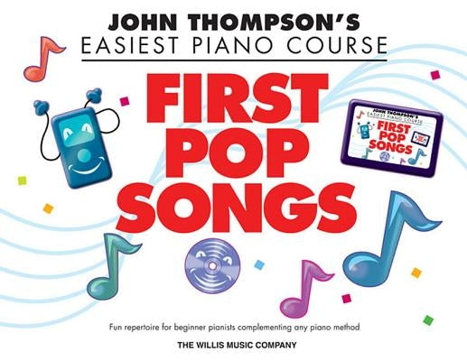 John Thompson's Easiest Piano Course: First Pop Songs by Thompson, John