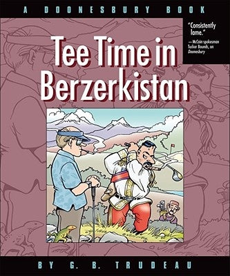 Tee Time in Berzerkistan, 31: A Doonesbury Book by Trudeau, G. B.
