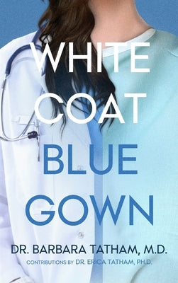 White Coat Blue Gown by Tatham, Barbara