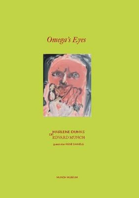 Omega's Eyes: Marlene Dumas on Edvard Munch by Nielsen, Trine Otte Bak