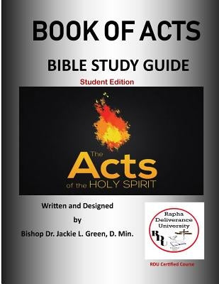 The Book of Acts: A Complete Bible Study by Green D. Min, Jackie L.