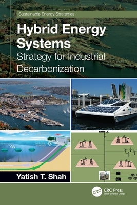 Hybrid Energy Systems: Strategy for Industrial Decarbonization by Shah, Yatish T.