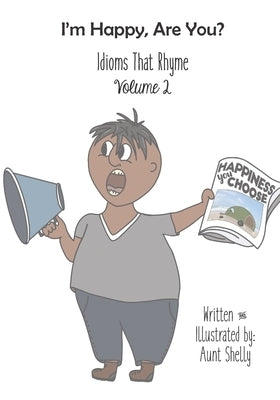 I'm Happy, Are You?: Idioms That Rhyme Vol. 2 by Shelly, Aunt
