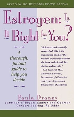 Estrogen: Is It Right for You? Thorough, Factual Guide to Help You Decide by Dranov, Paula