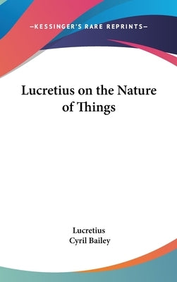 Lucretius on the Nature of Things by Lucretius