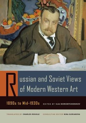 Russian and Soviet Views of Modern Western Art, 1890s to Mid-1930s by Dorontchenkov, Ilia