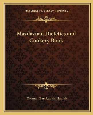 Mazdaznan Dietetics and Cookery Book by Hanish, Otoman Zar