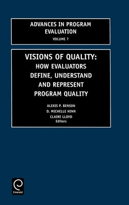 Visions of Quality: How Evaluators Define, Understand, and Represent Program Quality by Hinn, D. M.