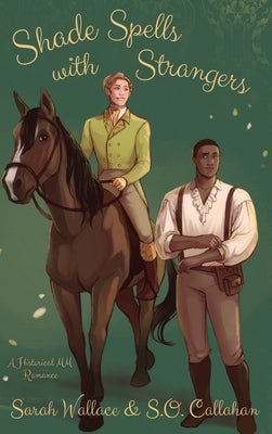 Shade Spells with Strangers: A Historical MM Romance by Wallace, Sarah