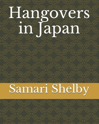 Hangovers in Japan by Shelby, Samari