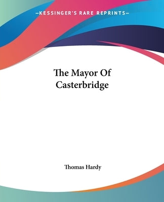 The Mayor Of Casterbridge by Hardy, Thomas