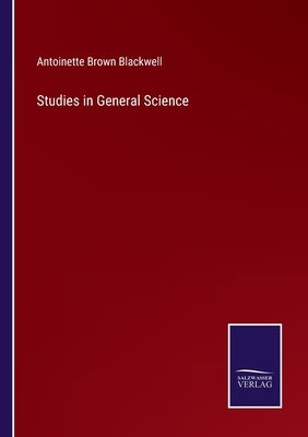 Studies in General Science by Blackwell, Antoinette Brown