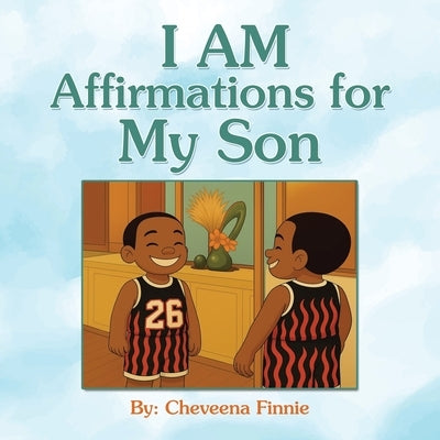 I AM Affirmations for my Son by Finnie, Cheveena