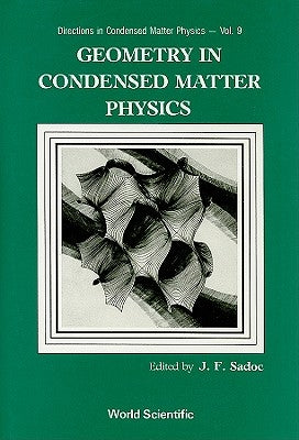 Geometry in Condensed Matter Physics by Sadoc, Jean-Francois