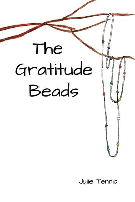 The Gratitude Beads by Tennis, Julie