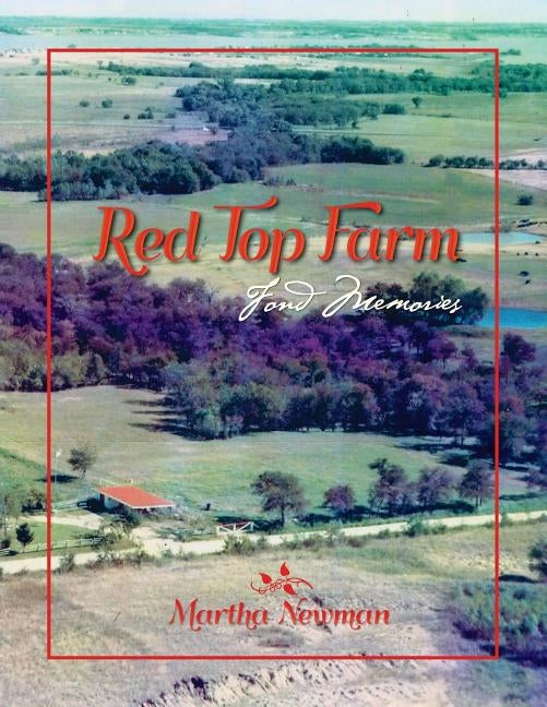 Red Top Farm: Fond Memories by Newman, Martha
