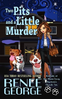 Two Pits and a LIttle Murder by George, Renee