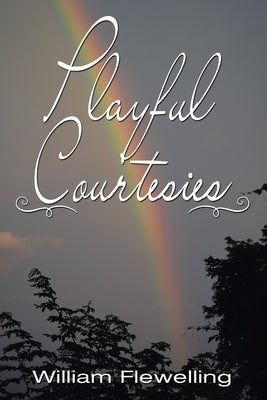 Playful Courtesies by Flewelling, William