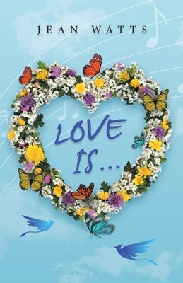 Love Is ... by Watts, Jean