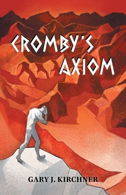 Cromby's Axiom by Kirchner, Gary J.