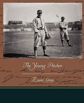 The Young Pitcher by Grey, Zane