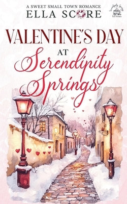 Valentine's Day at Serendipity Springs by Score, Ella