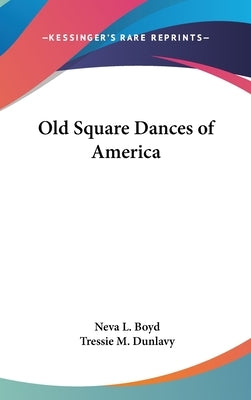Old Square Dances of America by Boyd, Neva L.
