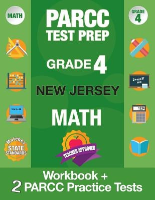 Parcc Test Prep Grade 4 New Jersey Math: Workbook and 2 Parcc Practice Tests, Parcc Test Prep Grade 4 New Jersey, Parcc Test Prep Grade 4 for Nj, Comm by Parcc Nj Test Prep Team