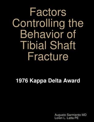 Factors Controlling the Behavior of Tibial Shaft Fracture by Sarmiento, Augusto