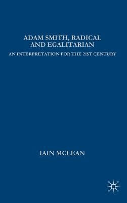 Adam Smith, Radical and Egalitarian: An Interpretation for the 21st Century by Brown, G.