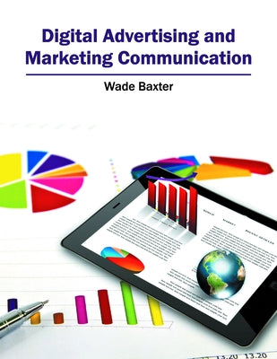 Digital Advertising and Marketing Communication by Baxter, Wade