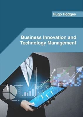 Business Innovation and Technology Management by Hodges, Hugo