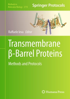 Transmembrane β-Barrel Proteins: Methods and Protocols by Ieva, Raffaele