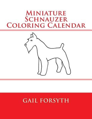 Miniature Schnauzer Coloring Calendar by Forsyth, Gail
