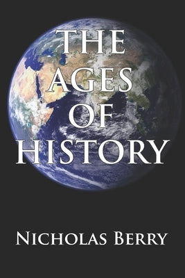 The Ages of History by Berry, Nicholas O.
