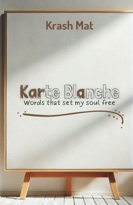 Karte Blanche: Words That Set My Soul Free by Mat, Krash