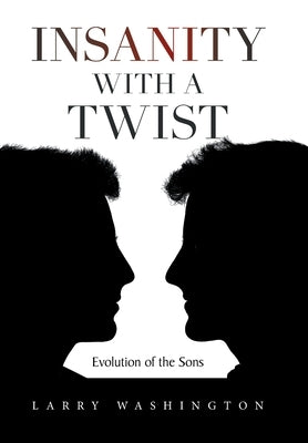 Insanity with a Twist: Evolution of the Sons by Washington, Larry
