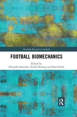 Football Biomechanics by Nunome, Hiroyuki