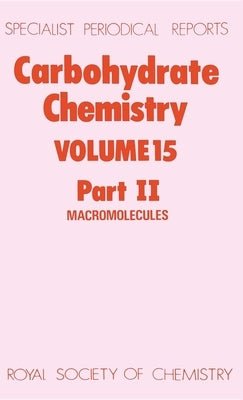 Carbohydrate Chemistry: Volume 15 Part II by Kennedy, John F.