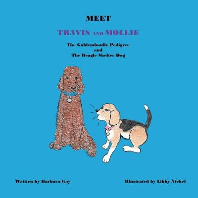 Meet Travis and Mollie, the Goldendoodle Pedigree and the Beagle Shelter Dog by Nickel, Libby