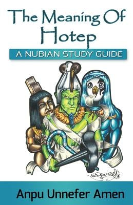 The Meaning of Hotep by Amen, Anpu Unnefer