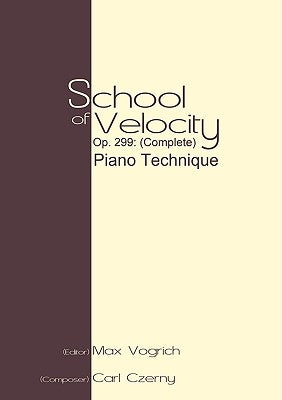 School of Velocity, Op. 299 (Complete): Piano Technique by Czerny, Carl