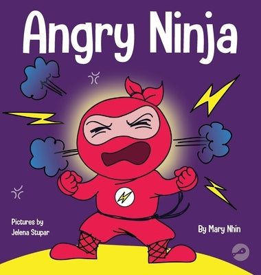 Angry Ninja: A Children's Book About Fighting and Managing Anger by Nhin, Mary