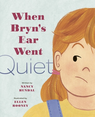 When Bryn's Ear Went Quiet by Hundal, Nancy