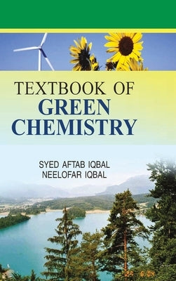 Textbook of Green Chemistry by Iqbal, S. a.
